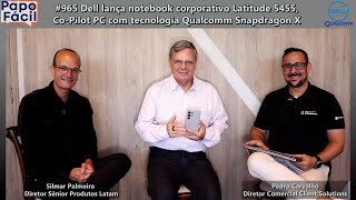 #965 Dell lança notebook corporativo Latitude 5455, Co Pilot PC com tecnologia Qualcomm Snapdragon X