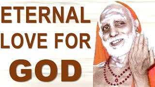 ETERNAL LOVE TOWARDS GOD EXPLAINED BY JAGADGURU CHANDRASEKHARENDRA SARASWATI