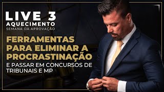 Ferramentas para eliminar a procrastinação e passar em concursos de TRIBUNAIS e MP