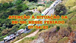 ATUALIZAÇÃO BR-381 FERIADO DE SEMANA SANTA 07/04 (NÃO PEGUE ESTRADA ANTES DE VER ESSE VÍDEO)