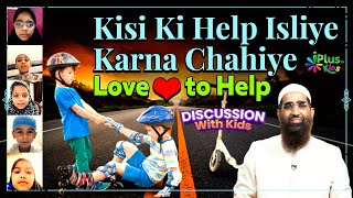 Kisi Ki Help Isliye Karna Chahiye | Love to Help by Zaid Patel iPlus TV Kids