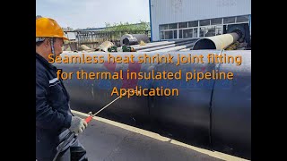 Seamless heat shrink joint fitting for district heating pipeline Oil Gas pipeline|HUASHIDA