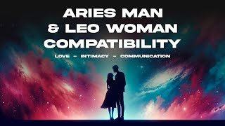 Aries Man & Leo Woman Compatibility: Love, Intimacy & Communication