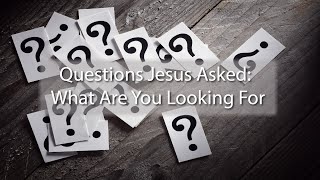 Questions Jesus Asked: Who Am I?