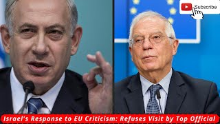 Israels Response to EU Criticism Refuses Visit by Top Official