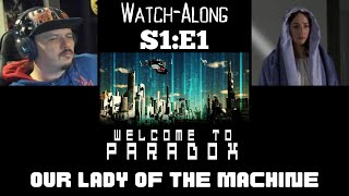 Welcome To Paradox - S1E1 - Our Lady Of The Machine Watch-Along