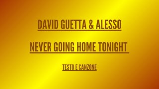 David Guetta & Alesso - Never Going Home Tonight Traduzione in Italiano