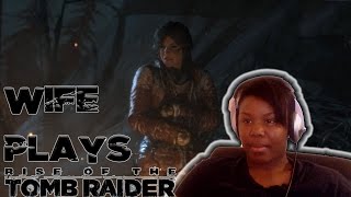 Wife Plays: Rise of the Tomb Raider