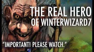 IMPORTANT MESSAGE | The Real Hero of WinterWizard7