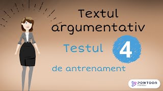 Textul argumentativ. Rezolvarea testului 4 de antrenament. Bac Romana