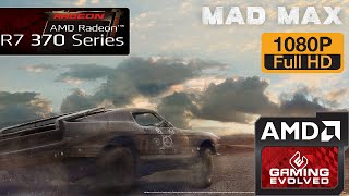 R7 370 - Mad Max - 1080p/High/Very High/Max (Windows 10)