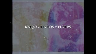 KNQO ★ DAROS ★ FLYPPS