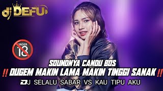 DUGEM BIKIN CANDU‼️ DJ SUPER GACOR BOSKU || DJ SELALU SABAR VS KAU TIPU KAU X SLEBOR NEW 2023