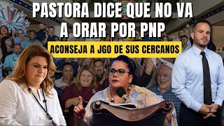 PASTORA DICE QUE NO VA A ORAR POR PNP - Aconseja a JGO de sus cercanos