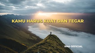 KAMU HARUS KUAT DAN TEGAR Motivasi Hidup