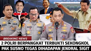 TERBUKTI SEKONGKOL DNGAN RUDIANA.! SUSNO AJI DAN J.SIGIT COPOT JABATAN AKBP RANO DARI SATUAN POLRI