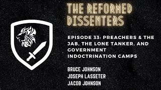 Episode 33: Preachers & the Jab, the Lone Tanker, and Government Indoctrination Camps