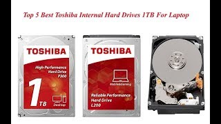 Top 5 Best Toshiba Internal Hard Drives 1TB For Laptop