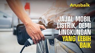 Jajal Mobil Listrik, Demi Lingkungan Yang Lebih Baik