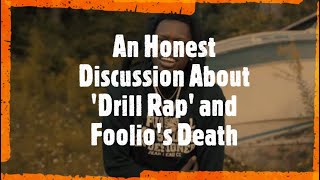 An Honest Discussion About 'Drill Rap' and Foolio's Death | Society Reviews