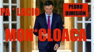 PEDRO SÁNCHEZ DIMITE ‼️‼️PA*LACIO DE LA MON*CLOACA ‼️