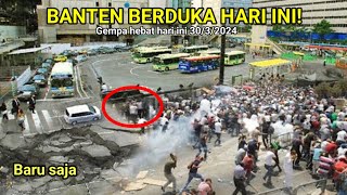 BARU SAJA BANTEN BERDUKA! GEMPA HEBAT HARI INI 30/3/2024