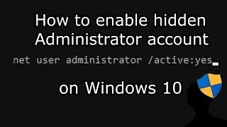 How to enable hidden Administrator account on Windows 10