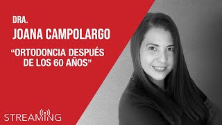 Dra. Joana Campolargo. Tema: Ortodoncia después de los 60 años