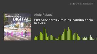 E09 Servidores virtuales, camino hacia la nube