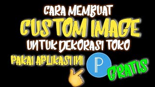 Cara Membuat Custom Image Untuk Dekorasi Toko Lazada