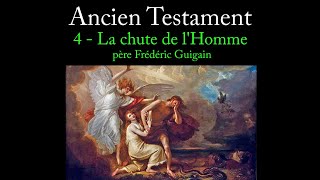 ANCIEN TESTAMENT 4. La Chute de l'Homme (P. Frédéric Guigain)