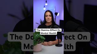 The Domino Effect On Mental Health