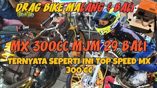 MX 300CC TERNYATA SEPERTI INI TOP SPEED NYA ( MJM 29 BALI )