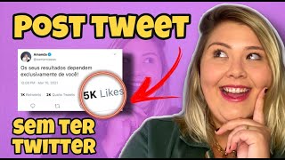 COMO FAZER POST TWEET SEM TER TWITTER? TUTORIAL COM MUITOS LIKES