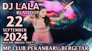 SPECIAL MALAM MINGGU PARTY DJ LALA 22 SEPTEMBER 2024 MP CLUB PEKANBARU VVIP(OCU KURNIA&ILHAM GRT)