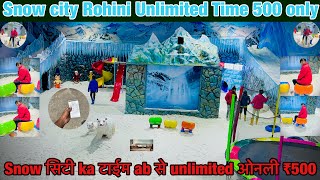 Snow city Rohini | Ab Se Unlimited Time | 500 |24hr | Adventure Island | Snow city | Delhi Masti |