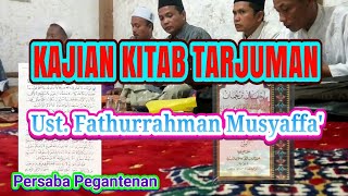 Kajian Kitab Tarjuman Oleh Ust. Fathurrahman Musyaffa' || Persaba Pegantenan