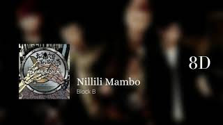 [8D] NILLILI MAMBO || BlockB || ✧.* Bye guyz Hi ladies UHMMMMMMM MWA! ✧.*