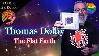 DEEPER AND DEEPER: THOMAS DOLBY - The Flat Earth