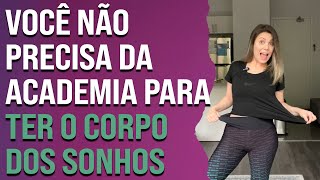 Você não precisa da academia para ter o corpo dos sonhos | Pilates em Casa