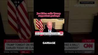 Joe Biden calls Trump supporters garbage