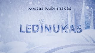 LEDINUKAS - KOSTAS KUBILINSKAS 2018