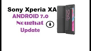 Sony Xperia XA - Androida 7.0 Ręczna instalacja