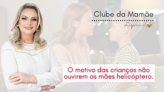 O motivo das crianças não ouvirem as mães helicóptero