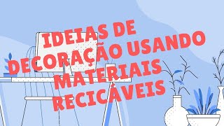 3 IDEIAS DE DECORAÇÃO USANDO MATERIAIS RECICLÁVEIS #DOLIXOAOLUXO