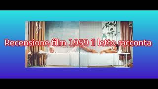 recensione film 1959 il letto racconta + voto e montaggio video completo