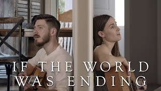 If The World Was Ending (Acoustic Cover) | The Hound + The Fox