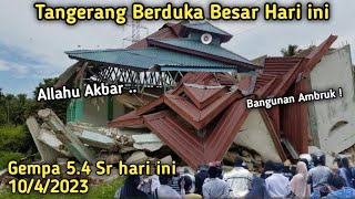 BARU SAJA Tangerang Gempa besar 5.4 sr terasa Sampai Sukabumi 10/5/2023