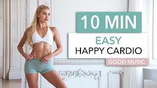 10 MIN EASY HAPPY CARDIO - Beginner Friendly, nothing complicated