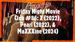 Friday Night Movie Club #86: X (2022), Pearl (2022), & MaXXXine (2024)